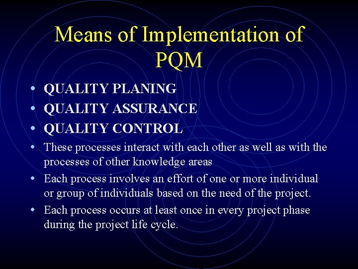 Means of Implementation of PQM • QUALITY PLANING • QUALITY ASSURANCE • QUALITY CONTROL