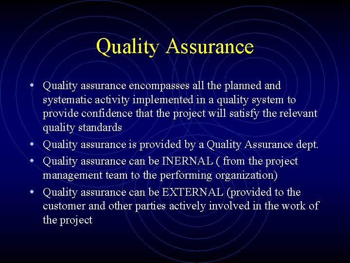 Quality Assurance • Quality assurance encompasses all the planned and systematic activity implemented in