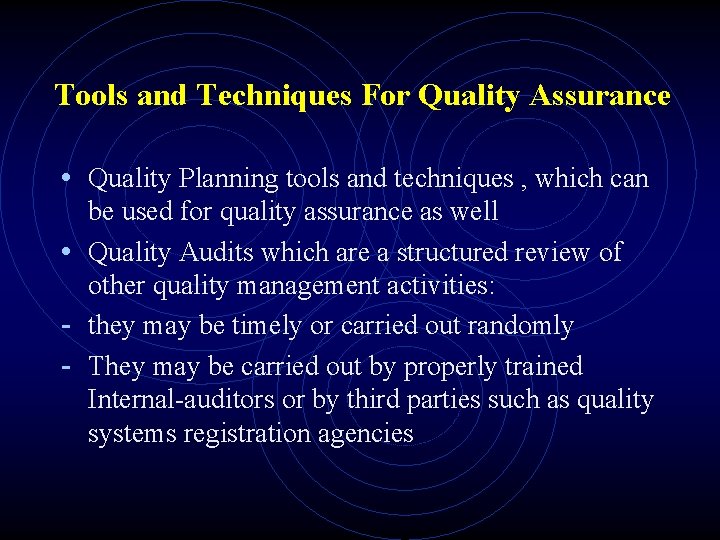 Tools and Techniques For Quality Assurance • Quality Planning tools and techniques , which
