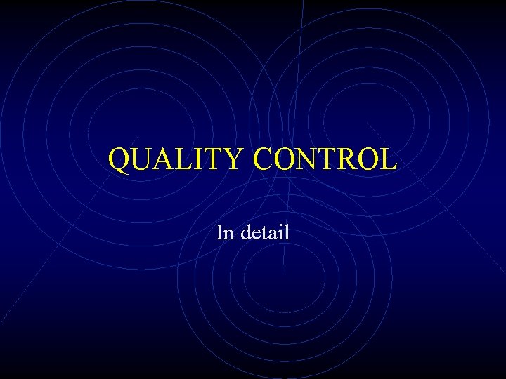 QUALITY CONTROL In detail 