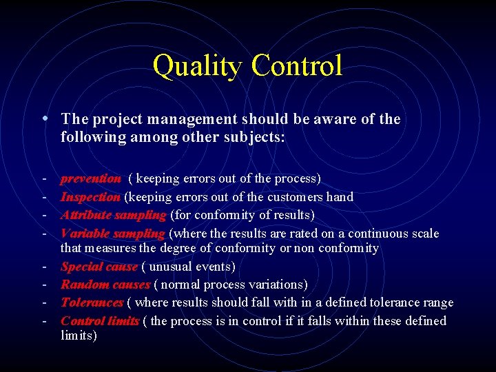 Quality Control • The project management should be aware of the following among other