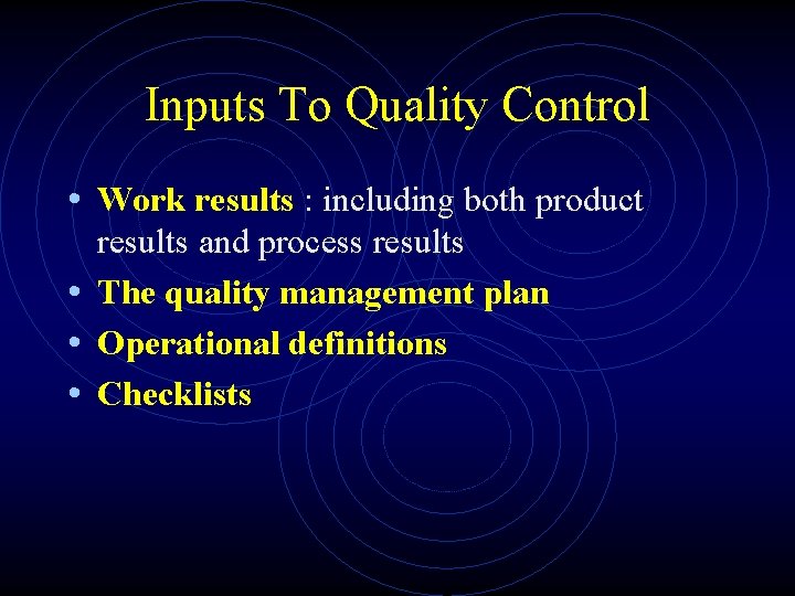 Inputs To Quality Control • Work results : including both product results and process