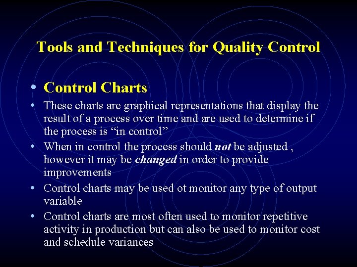 Tools and Techniques for Quality Control • Control Charts • These charts are graphical