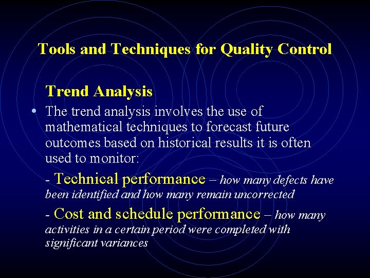 Tools and Techniques for Quality Control Trend Analysis • The trend analysis involves the