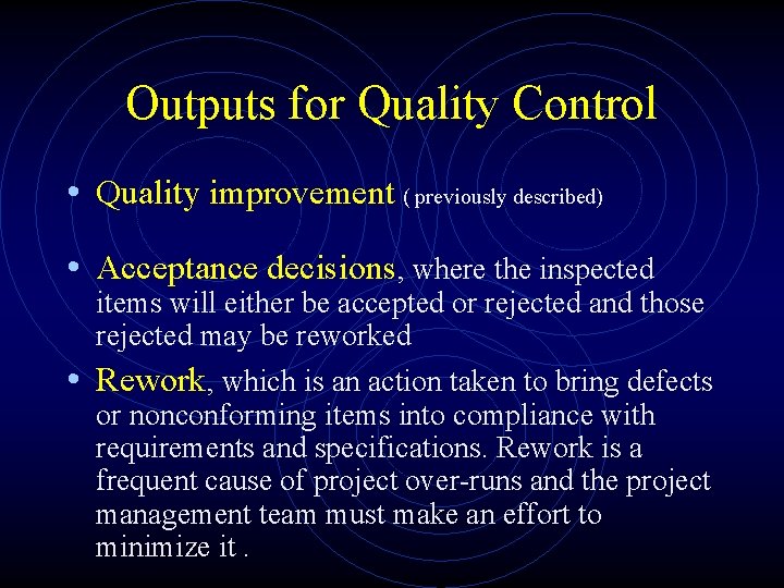 Outputs for Quality Control • Quality improvement ( previously described) • Acceptance decisions, where