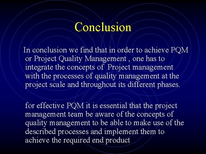 Conclusion In conclusion we find that in order to achieve PQM or Project Quality