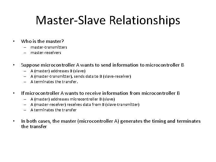 Master-Slave Relationships • Who is the master? – master-transmitters – master-receivers • Suppose microcontroller