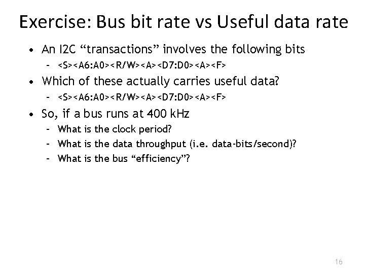 Exercise: Bus bit rate vs Useful data rate • An I 2 C “transactions”