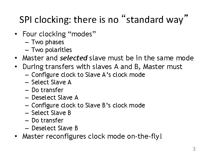 SPI clocking: there is no “standard way” • Four clocking “modes” – Two phases