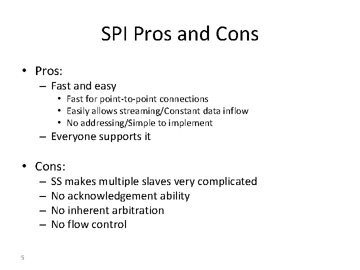 SPI Pros and Cons • Pros: – Fast and easy • Fast for point-to-point