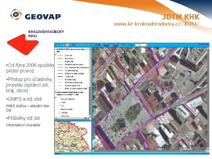 JDTM KHK www. kr-kralovehradecky. cz/JDTM/ • Od října 2006 spuštěn pilotní provoz • Přístup