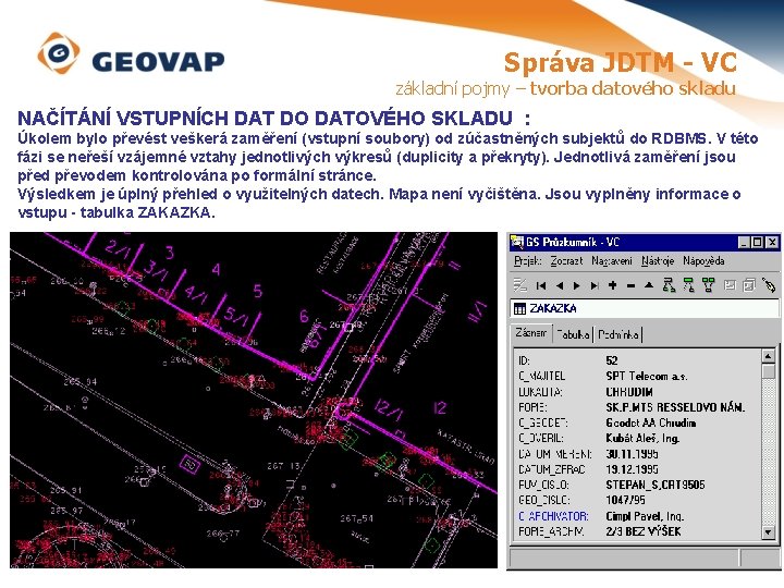 Správa JDTM - VC základní pojmy – tvorba datového skladu NAČÍTÁNÍ VSTUPNÍCH DAT DO