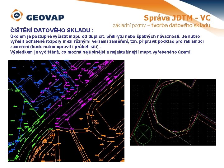 Správa JDTM - VC ČIŠTĚNÍ DATOVÉHO SKLADU : základní pojmy – tvorba datového skladu