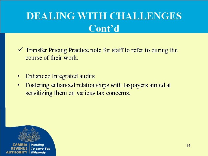 DEALING WITH CHALLENGES Cont’d ü Transfer Pricing Practice note for staff to refer to