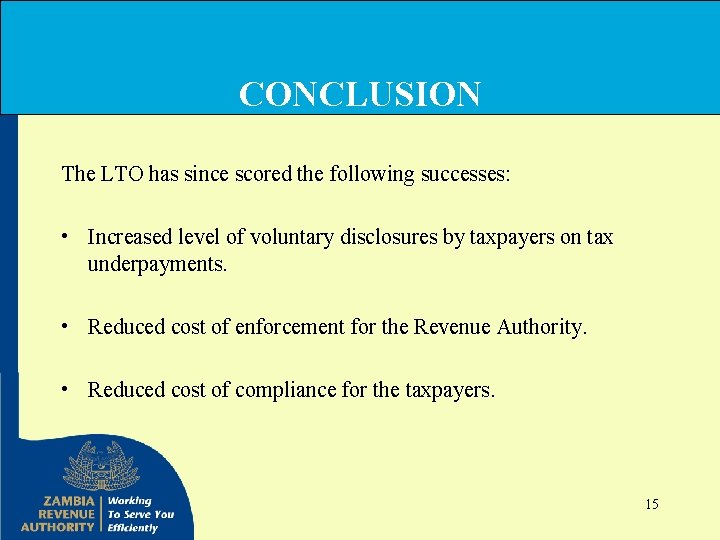 CONCLUSION The LTO has since scored the following successes: • Increased level of voluntary