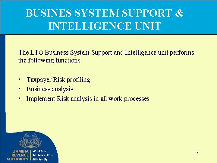 BUSINES SYSTEM SUPPORT & INTELLIGENCE UNIT The LTO Business System Support and Intelligence unit