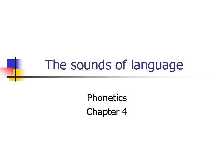 The sounds of language Phonetics Chapter 4 