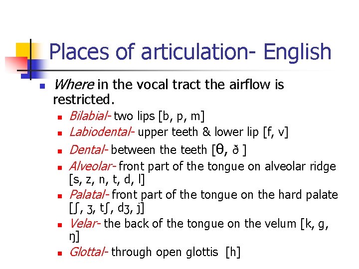 Places of articulation- English n Where in the vocal tract the airflow is restricted.