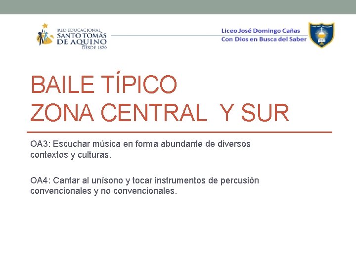 BAILE TÍPICO ZONA CENTRAL Y SUR OA 3: Escuchar música en forma abundante de