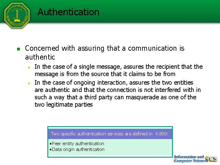 Authentication n Concerned with assuring that a communication is authentic n n In the