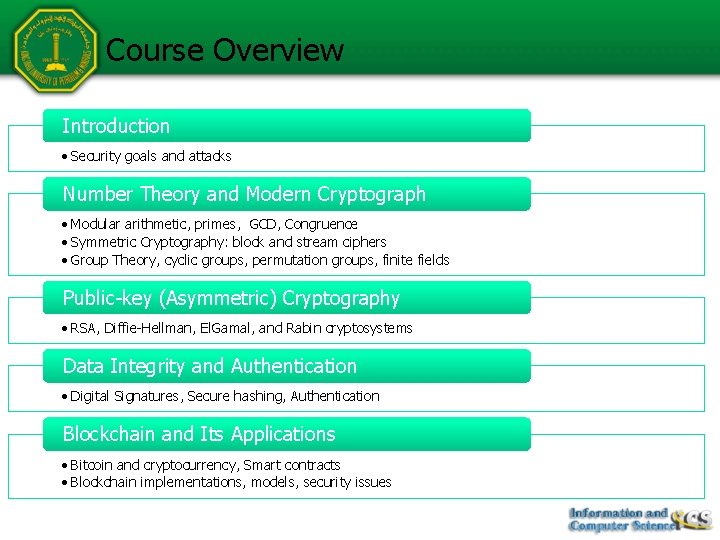 Course Overview Introduction • Security goals and attacks Number Theory and Modern Cryptograph •