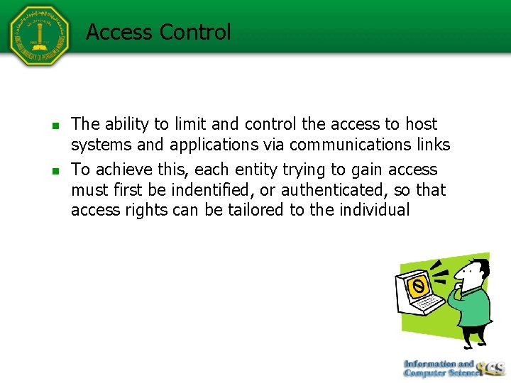 Access Control n n The ability to limit and control the access to host