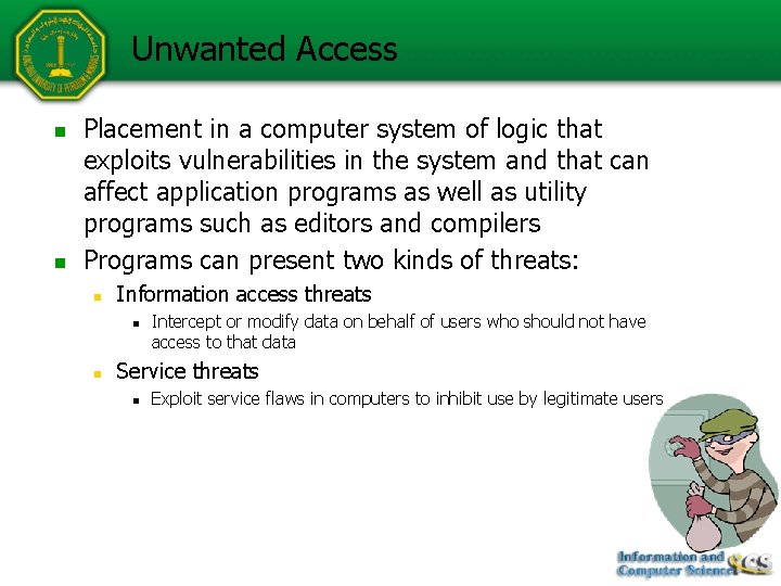Unwanted Access n n Placement in a computer system of logic that exploits vulnerabilities