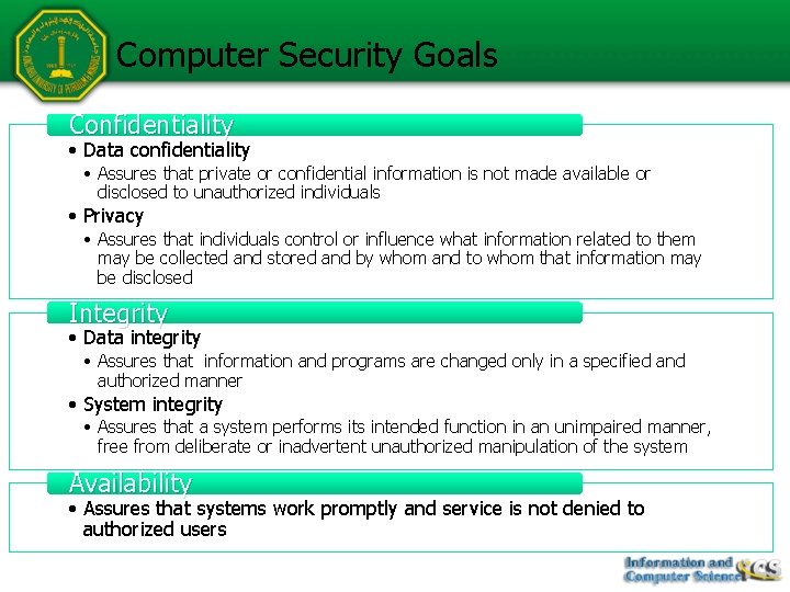 Computer Security Goals Confidentiality • Data confidentiality • Assures that private or confidential information