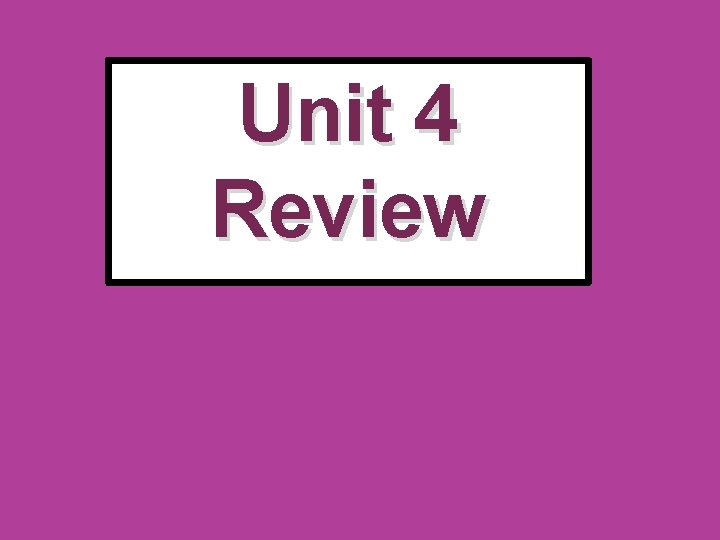 Unit 4 Review 