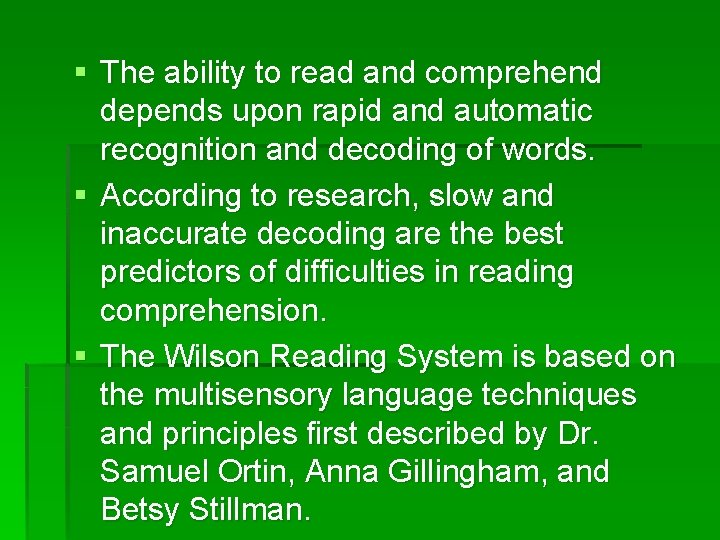 § The ability to read and comprehend depends upon rapid and automatic recognition and