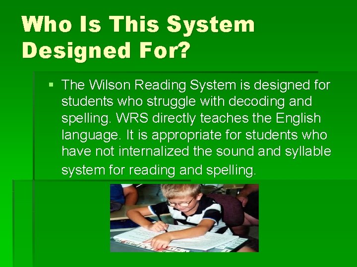 Who Is This System Designed For? § The Wilson Reading System is designed for