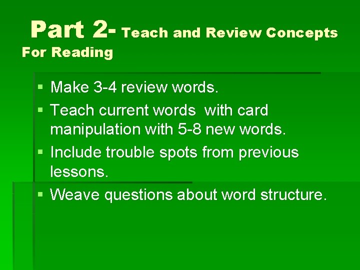 Part 2 - Teach and Review Concepts For Reading § Make 3 -4 review