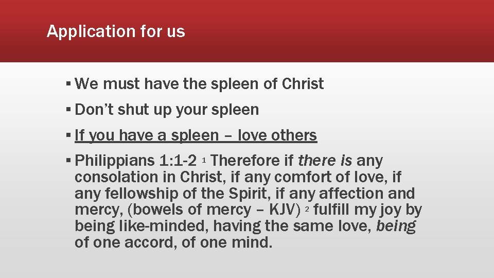 Application for us ▪ We must have the spleen of Christ ▪ Don’t shut Application for us ▪ We must have the spleen of Christ ▪ Don’t shut
