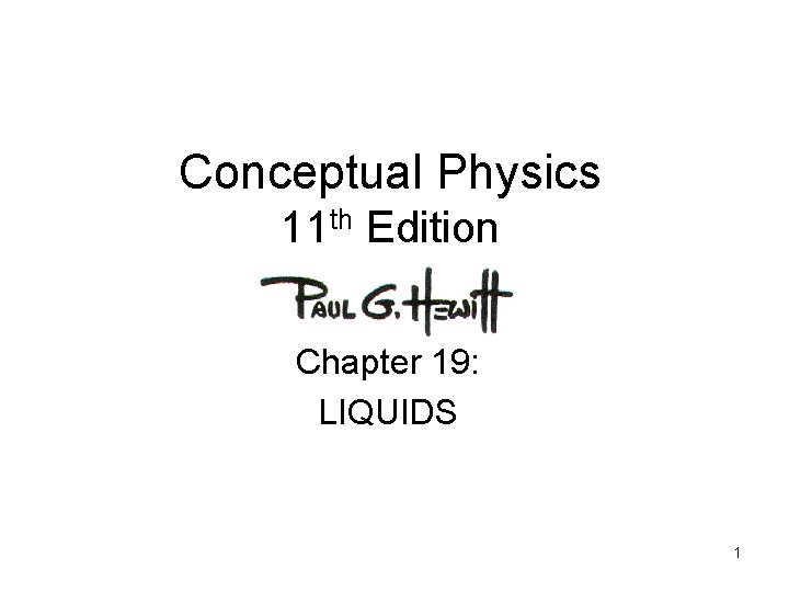 Conceptual Physics 11 th Edition Chapter 19: LIQUIDS 1 