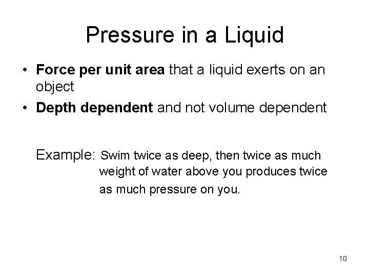 Pressure in a Liquid • Force per unit area that a liquid exerts on