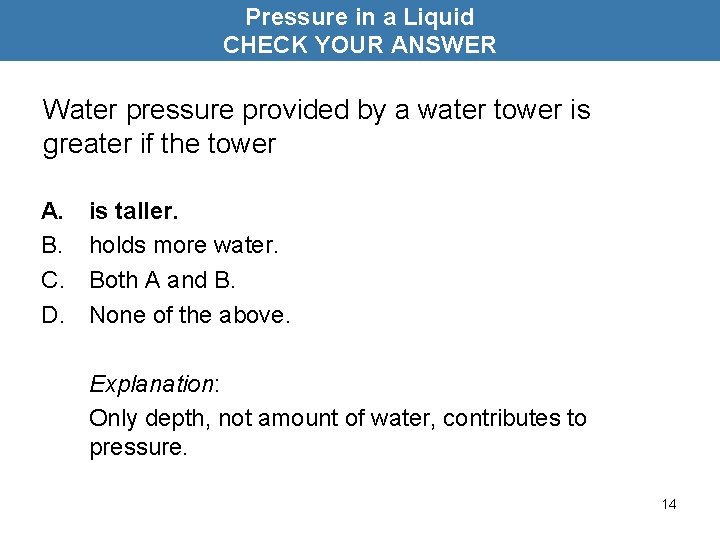 Pressure in a Liquid CHECK YOUR ANSWER Water pressure provided by a water tower