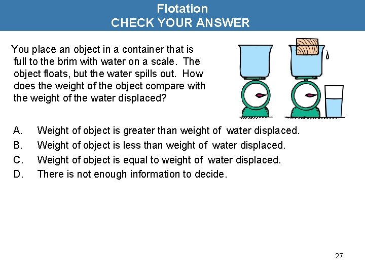 Flotation CHECK YOUR ANSWER You place an object in a container that is full