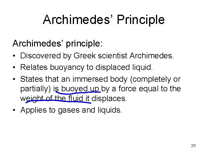 Archimedes’ Principle Archimedes’ principle: • Discovered by Greek scientist Archimedes. • Relates buoyancy to