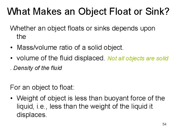 What Makes an Object Float or Sink? Whether an object floats or sinks depends