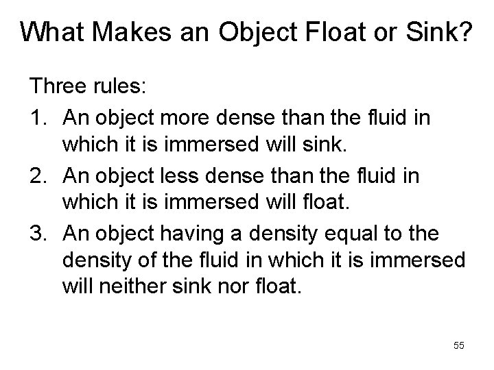 What Makes an Object Float or Sink? Three rules: 1. An object more dense