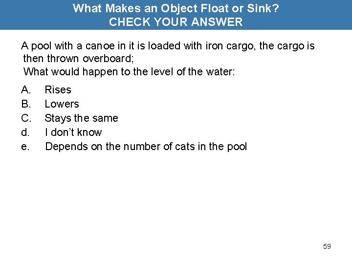 What Makes an Object Float or Sink? CHECK YOUR ANSWER A pool with a