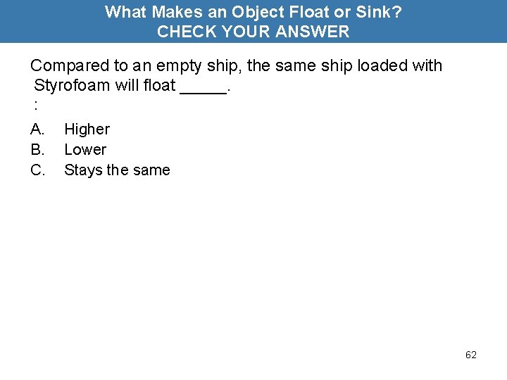 What Makes an Object Float or Sink? CHECK YOUR ANSWER Compared to an empty