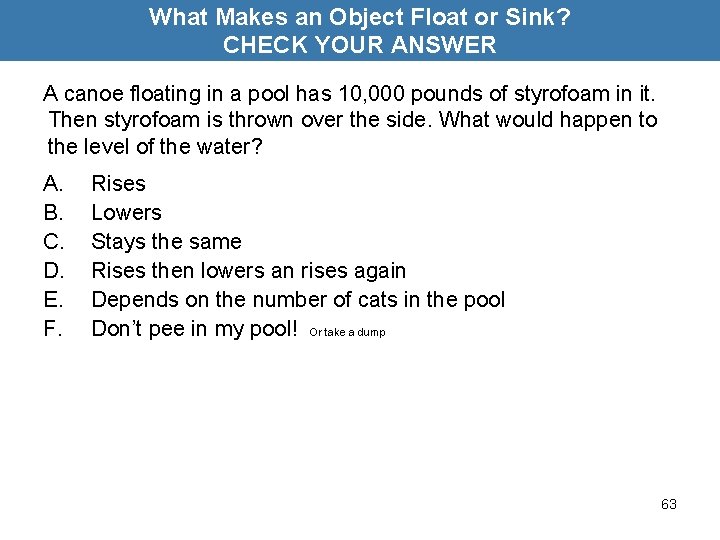 What Makes an Object Float or Sink? CHECK YOUR ANSWER A canoe floating in