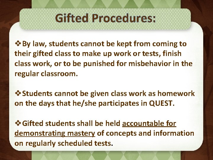 Gifted Procedures: v. By law, students cannot be kept from coming to their gifted