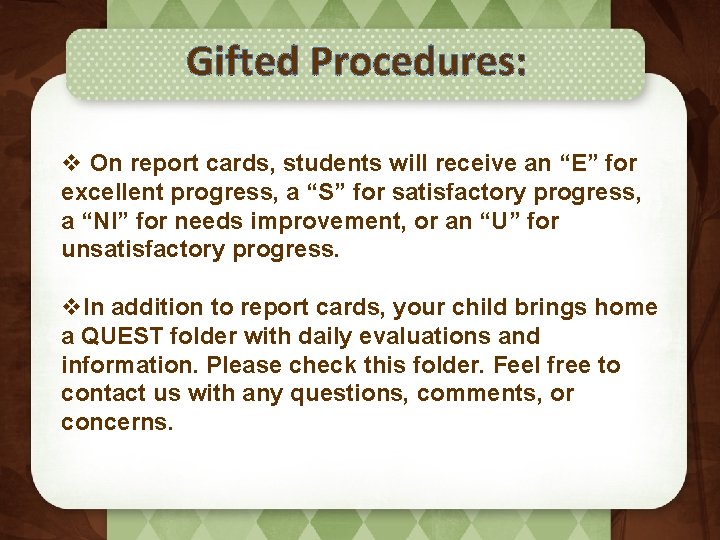 Gifted Procedures: v On report cards, students will receive an “E” for excellent progress,