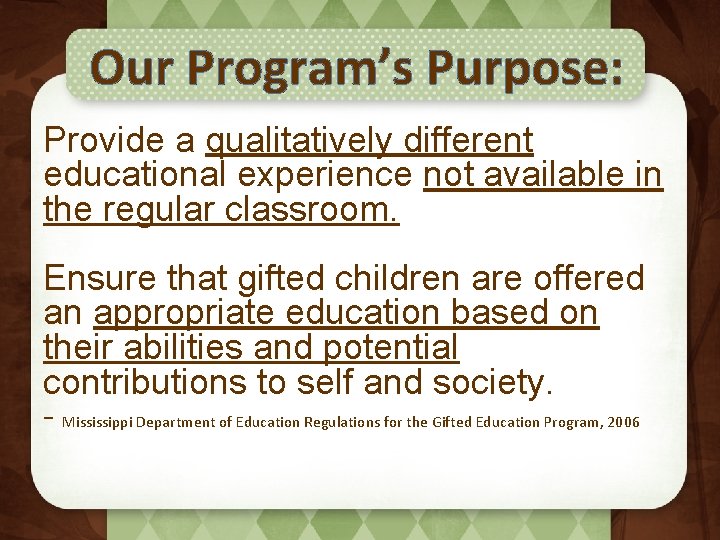 Our Program’s Purpose: Provide a qualitatively different educational experience not available in the regular