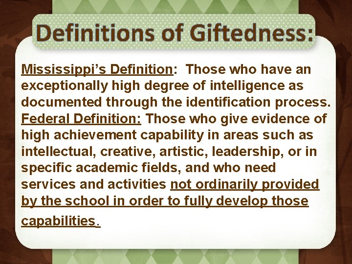 Definitions of Giftedness: Mississippi’s Definition: Those who have an exceptionally high degree of intelligence