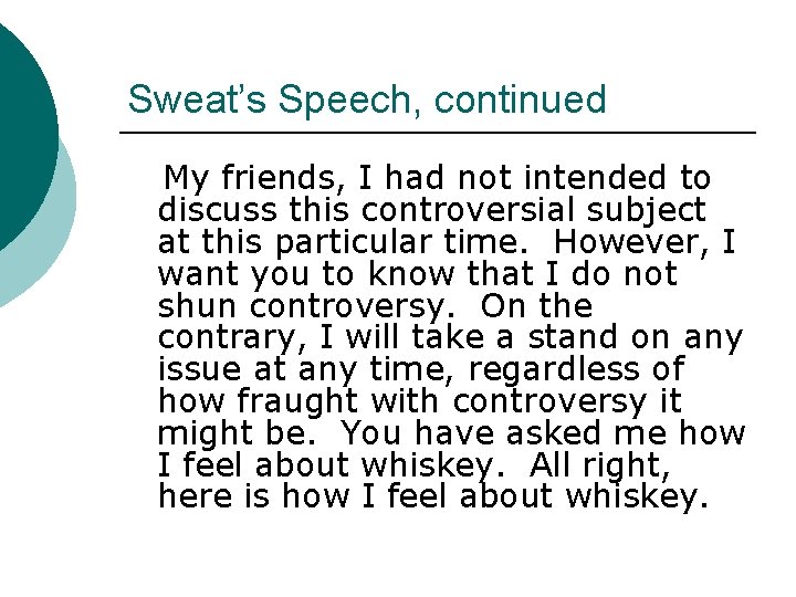 Sweat’s Speech, continued My friends, I had not intended to discuss this controversial subject