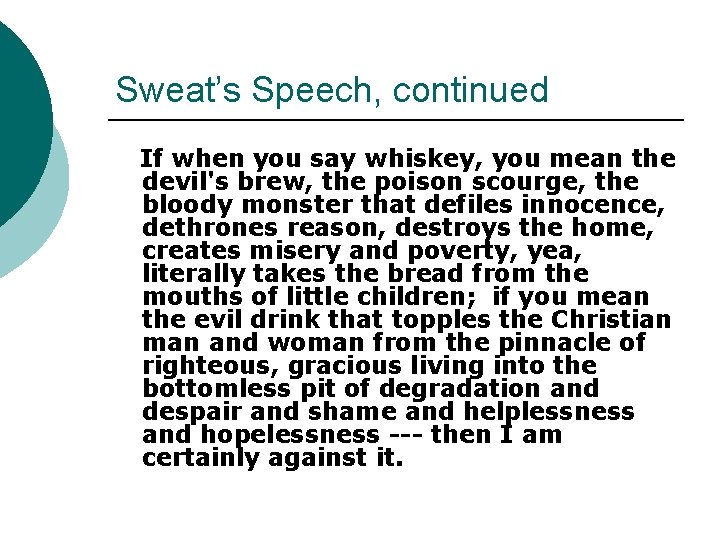 Sweat’s Speech, continued If when you say whiskey, you mean the devil's brew, the