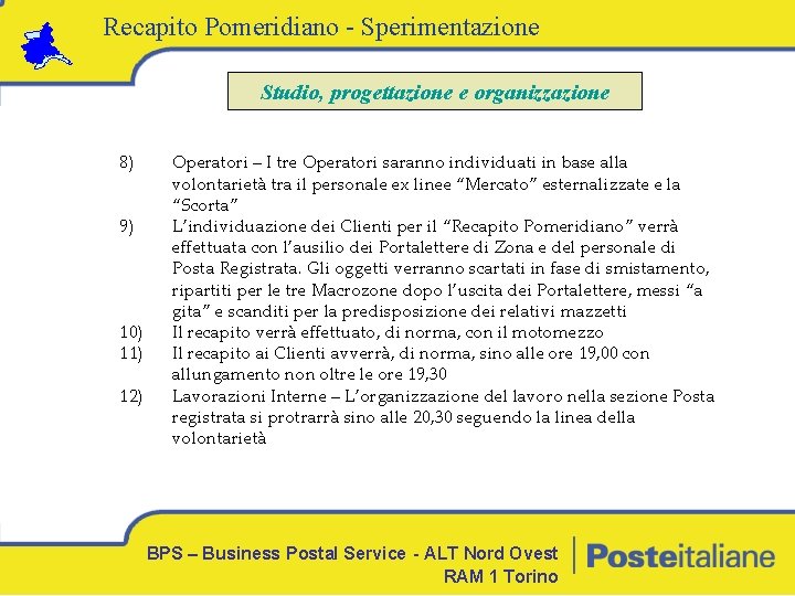 Recapito Pomeridiano - Sperimentazione Studio, progettazione e organizzazione 8) 9) 10) 11) 12) Operatori